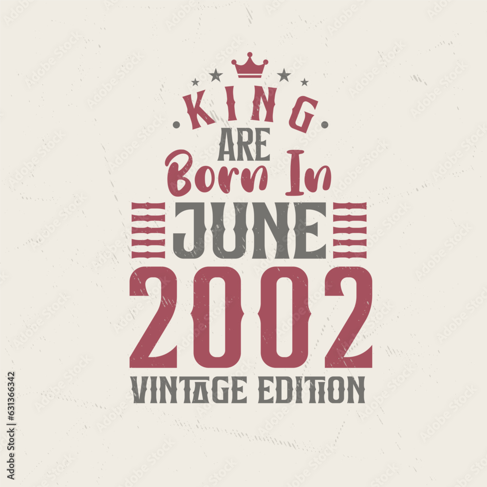 Obraz premium King are born in June 2002 Vintage edition. King are born in June 2002 Retro Vintage Birthday Vintage edition