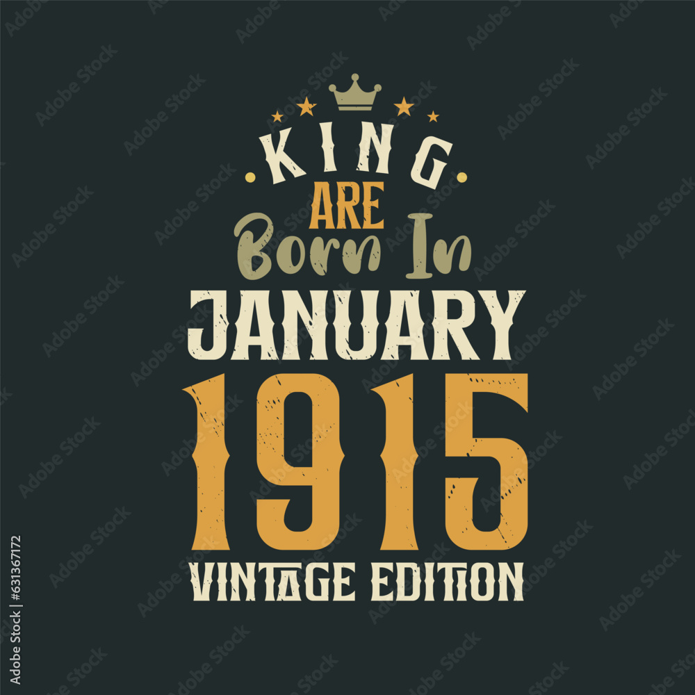 Fototapeta premium King are born in January 1915 Vintage edition. King are born in January 1915 Retro Vintage Birthday Vintage edition