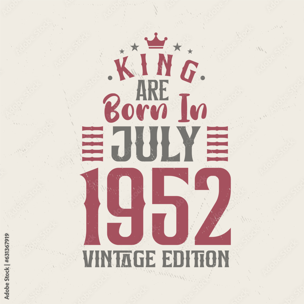 Obraz premium King are born in July 1952 Vintage edition. King are born in July 1952 Retro Vintage Birthday Vintage edition