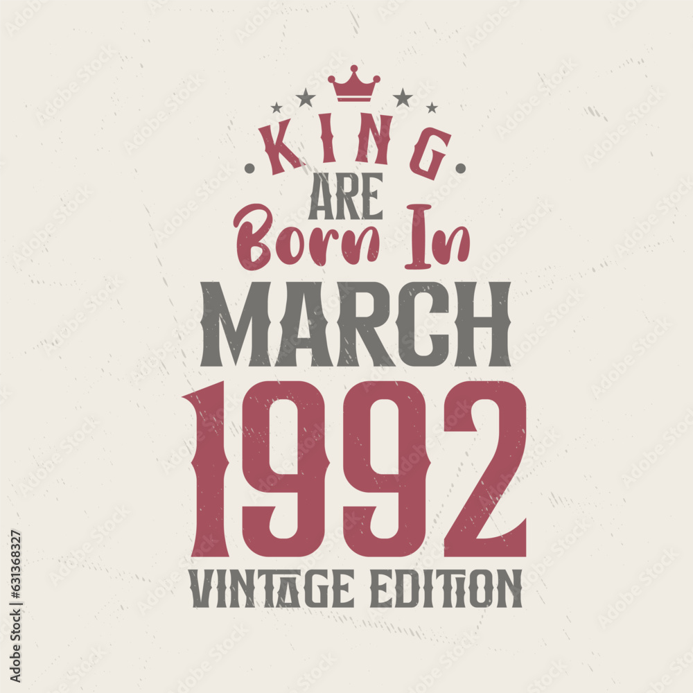 Obraz premium King are born in March 1992 Vintage edition. King are born in March 1992 Retro Vintage Birthday Vintage edition