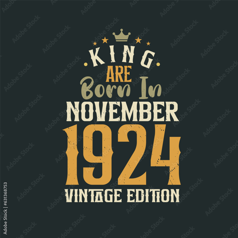 King are born in November 1924 Vintage edition. King are born in November 1924 Retro Vintage Birthday Vintage edition