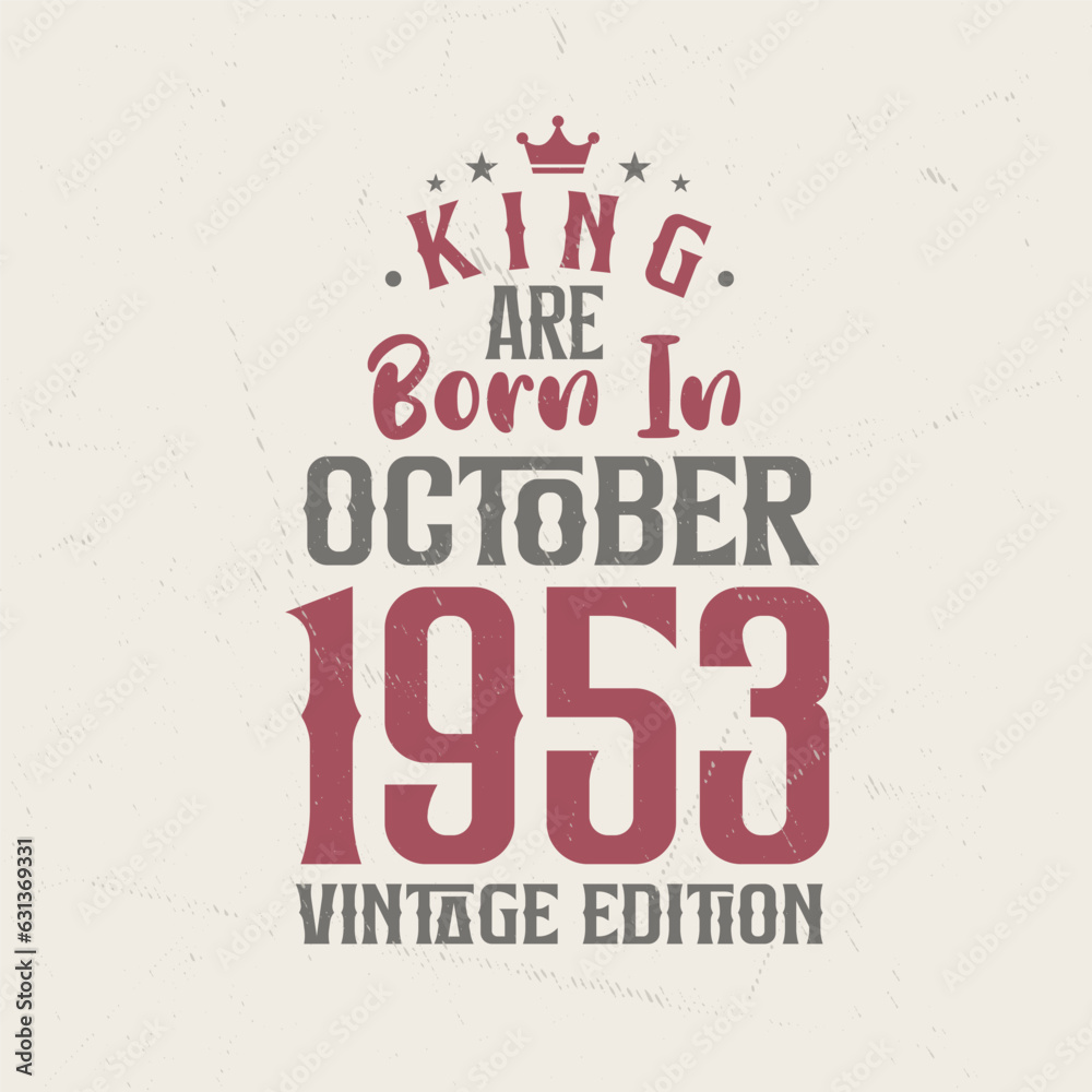 King are born in October 1953 Vintage edition. King are born in October 1953 Retro Vintage Birthday Vintage edition