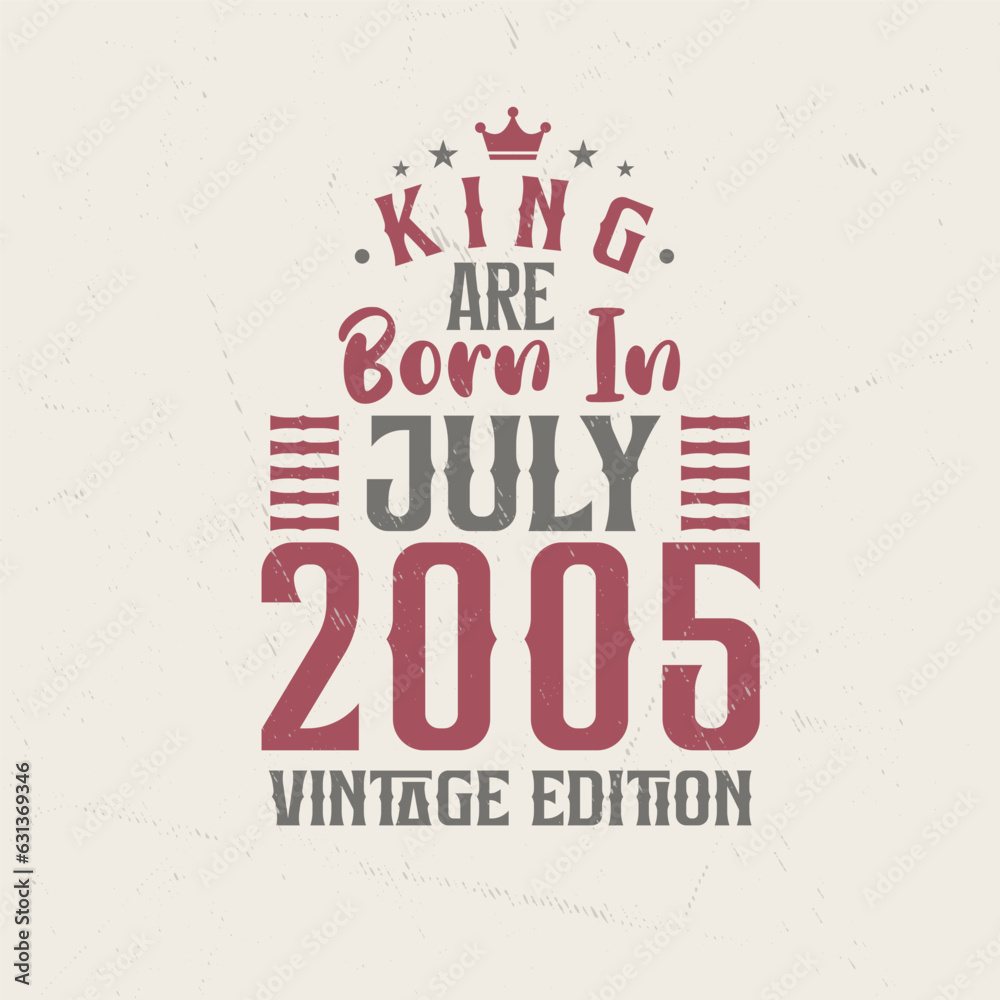 Obraz premium King are born in July 2005 Vintage edition. King are born in July 2005 Retro Vintage Birthday Vintage edition