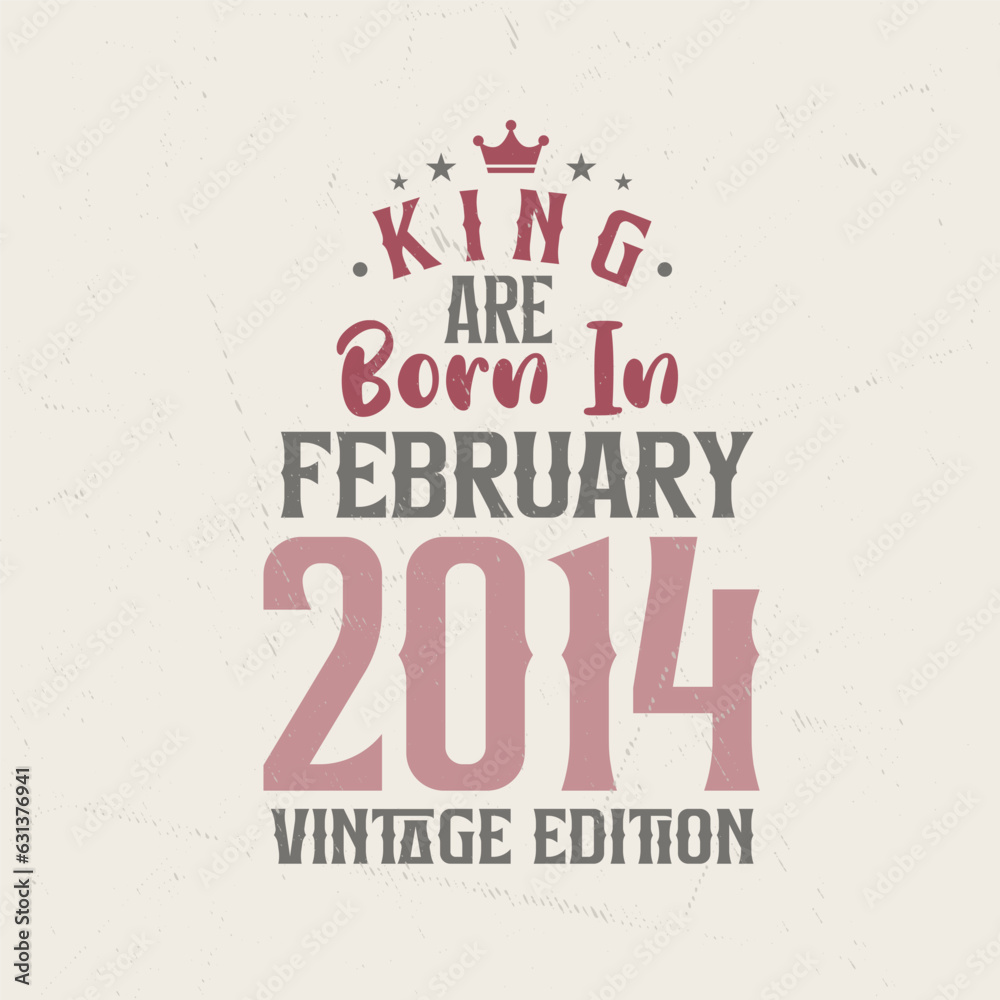 Naklejka premium King are born in February 2014 Vintage edition. King are born in February 2014 Retro Vintage Birthday Vintage edition