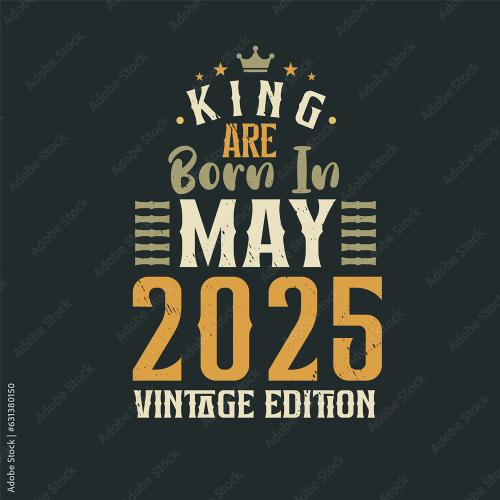 Obraz premium King are born in May 2025 Vintage edition. King are born in May 2025 Retro Vintage Birthday Vintage edition
