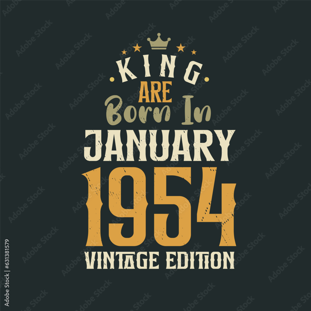 King are born in January 1954 Vintage edition. King are born in January 1954 Retro Vintage Birthday Vintage edition
