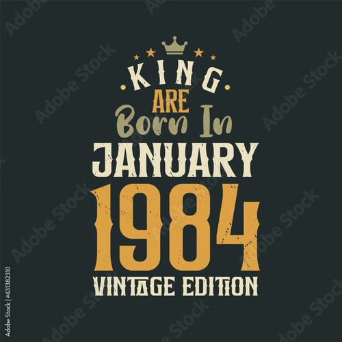Wallpaper Mural King are born in January 1984 Vintage edition. King are born in January 1984 Retro Vintage Birthday Vintage edition Torontodigital.ca