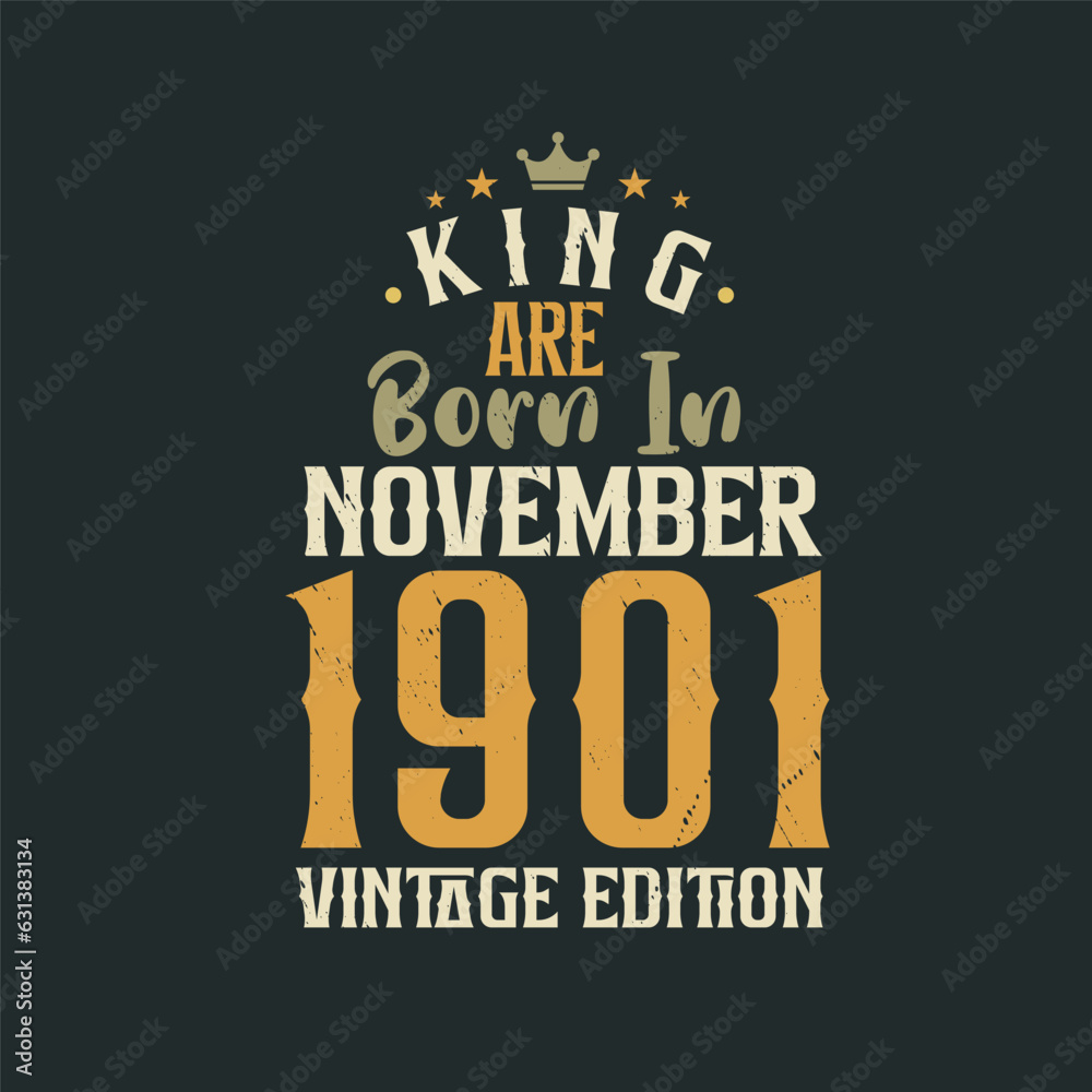 King are born in November 1901 Vintage edition. King are born in November 1901 Retro Vintage Birthday Vintage edition