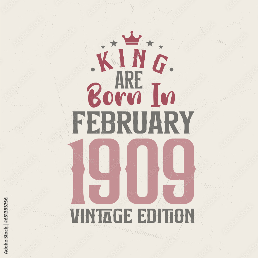 Obraz premium King are born in February 1909 Vintage edition. King are born in February 1909 Retro Vintage Birthday Vintage edition