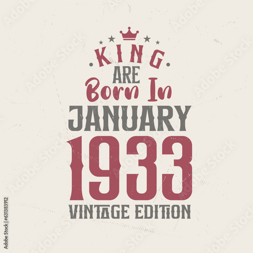 King are born in January 1933 Vintage edition. King are born in January 1933 Retro Vintage Birthday Vintage edition