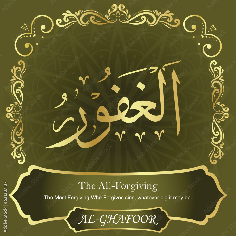AL-GHAFOOR. The All-Forgiving. 99 Names of ALLAH. The MOST IMPORTANT THING about our calligraphy is that they are 100% ERROR FREE. All tachkilat and all spelling is 100% correct. أسماء الله الحسنى AL-GHAFOOR. The All-Forgiving. 99 Names of ALLAH. The MOST IMPORTANT THING about our calligraphy is that they are 100% ERROR FREE. All tachkilat and all spelling is 100% correct. أسماء الله الحسنى