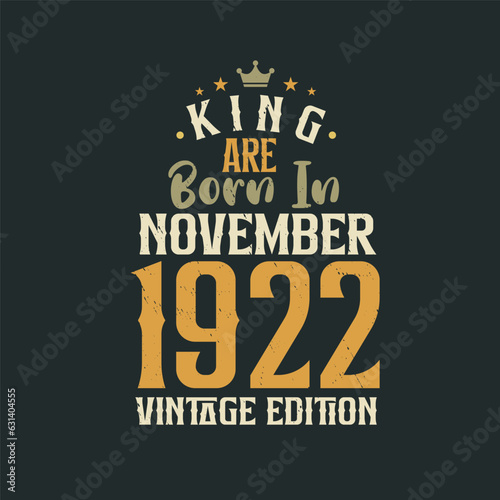 King are born in November 1922 Vintage edition. King are born in November 1922 Retro Vintage Birthday Vintage edition
