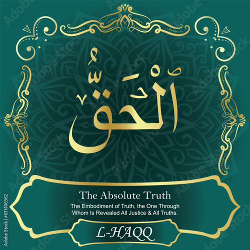 AL-HAQQ. The Absolute Truth. 99 Names of ALLAH. The MOST IMPORTANT THING about our calligraphy is that they are 100% ERROR FREE. All tachkilat and all spelling is 100% correct. أسماء الله الحسنى