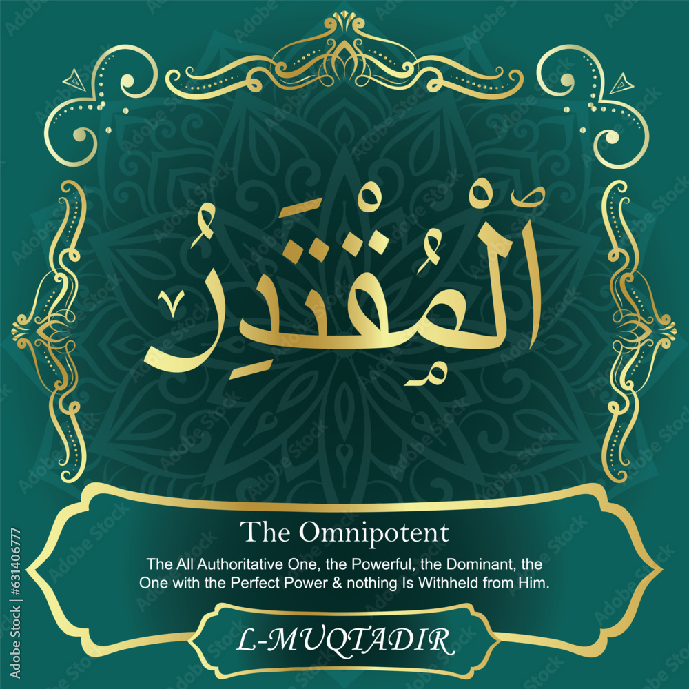 AL-MUQTADIR. The Omnipotent. 99 Names of ALLAH. The MOST IMPORTANT THING about our calligraphy is that they are 100% ERROR FREE. All tachkilat and all spelling is 100% correct. أسماء الله الحسنى AL-MUQTADIR. The Omnipotent. 99 Names of ALLAH. The MOST IMPORTANT THING about our calligraphy is that they are 100% ERROR FREE. All tachkilat and all spelling is 100% correct. أسماء الله الحسنى