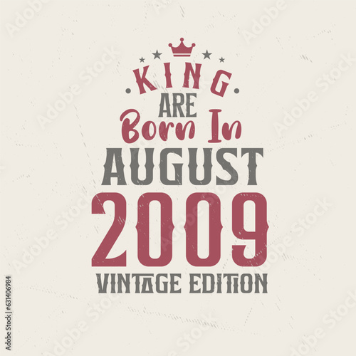 King are born in August 2009 Vintage edition. King are born in August 2009 Retro Vintage Birthday Vintage edition