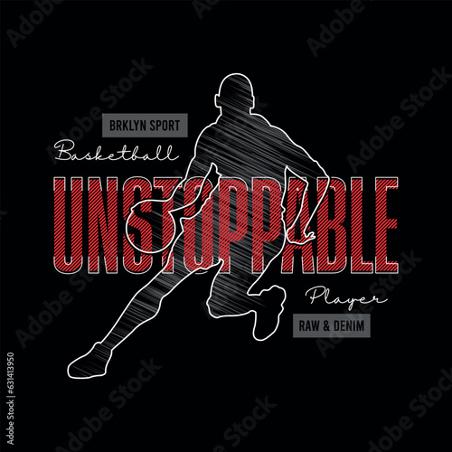 Vector Basketball UNSTOPPABLE. Sport typography, t-shirt graphics, poster, banner, flyer, print and postcard