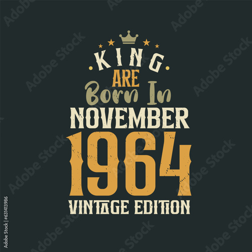 King are born in November 1964 Vintage edition. King are born in November 1964 Retro Vintage Birthday Vintage edition