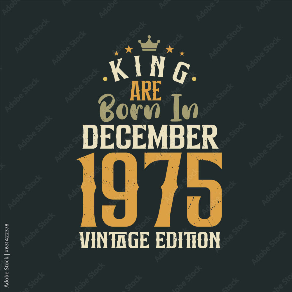 King are born in December 1975 Vintage edition. King are born in December 1975 Retro Vintage Birthday Vintage edition