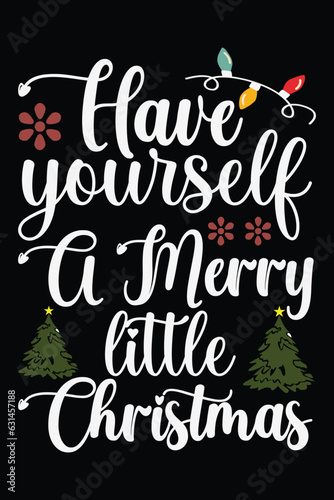Have yourself a merry little Christmas, typography Christmas design. Christmas merchandise designs.