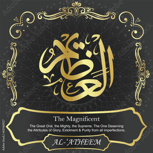 AL-‘ATHEEM. The Magnificent. 99 Names of ALLAH. The MOST IMPORTANT THING about our calligraphy is that they are 100% ERROR FREE. All tachkilat and all spelling are 100% correct. أسماء الله الحسنى