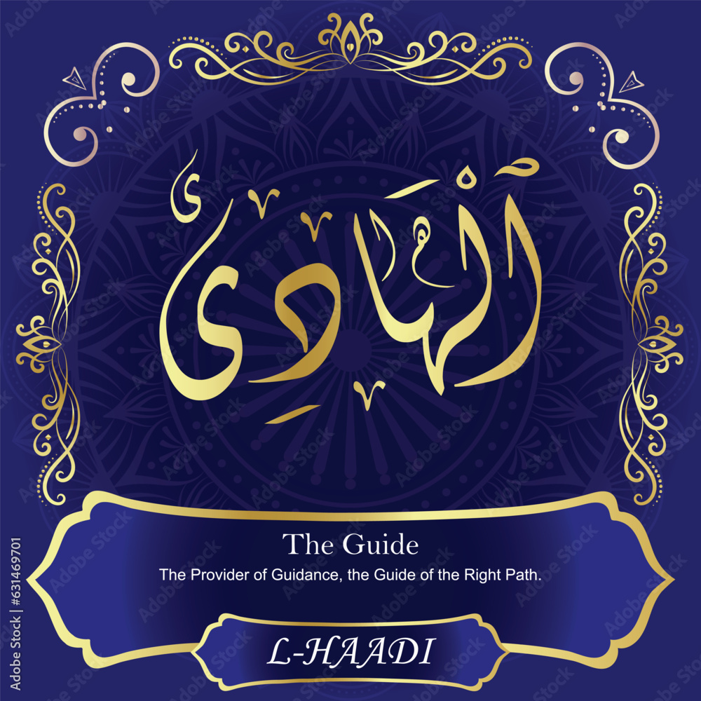 AL-HAADI. The Guide. 99 Names of ALLAH. The MOST IMPORTANT THING about our calligraphy is that they are 100% ERROR FREE. All tachkilat and all spelling is 100% correct. أسماء الله الحسنى AL-HAADI. The Guide. 99 Names of ALLAH. The MOST IMPORTANT THING about our calligraphy is that they are 100% ERROR FREE. All tachkilat and all spelling is 100% correct. أسماء الله الحسنى