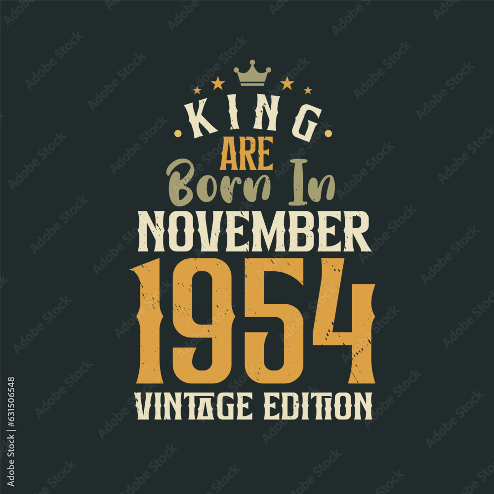 Fototapeta premium King are born in November 1954 Vintage edition. King are born in November 1954 Retro Vintage Birthday Vintage edition
