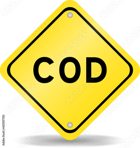 Yellow color transportation sign with word COD (Abbreviation of cash on delivery or cash on demand) on white background