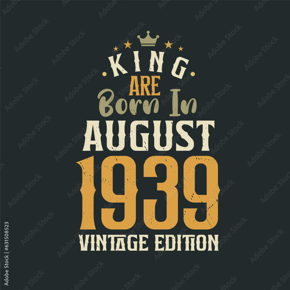 King are born in August 1939 Vintage edition. King are born in August 1939 Retro Vintage Birthday Vintage edition