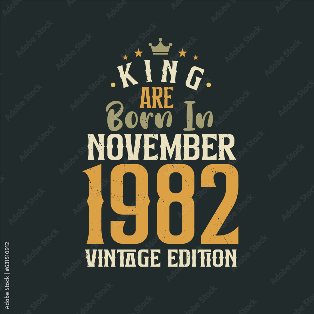 Obraz premium King are born in November 1982 Vintage edition. King are born in November 1982 Retro Vintage Birthday Vintage edition