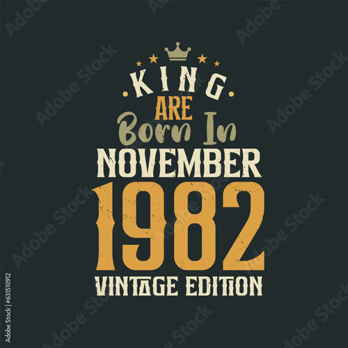 Wallpaper Mural King are born in November 1982 Vintage edition. King are born in November 1982 Retro Vintage Birthday Vintage edition Torontodigital.ca