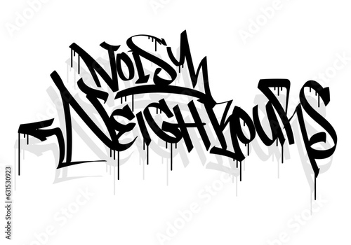 NOISY NEIGHBOURS word graffiti tag style