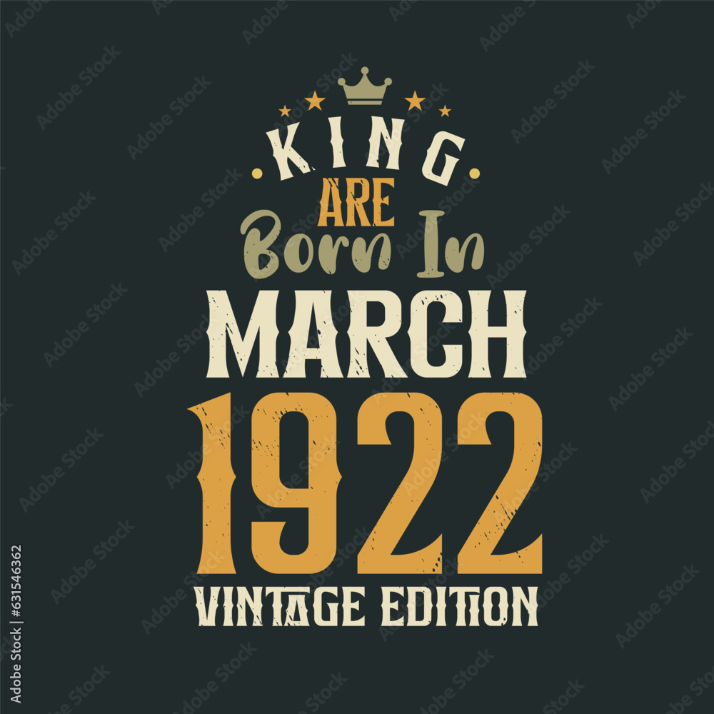 Obraz premium King are born in March 1922 Vintage edition. King are born in March 1922 Retro Vintage Birthday Vintage edition