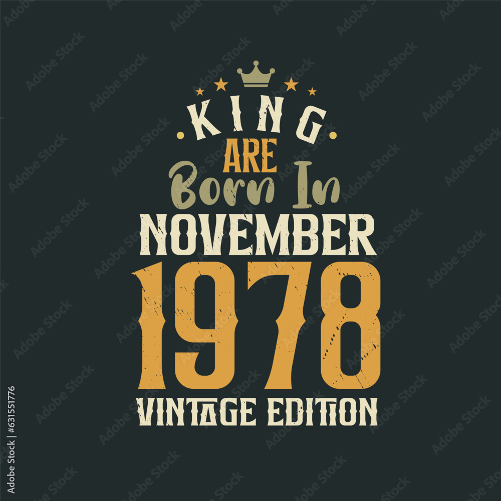 Obraz premium King are born in November 1978 Vintage edition. King are born in November 1978 Retro Vintage Birthday Vintage edition
