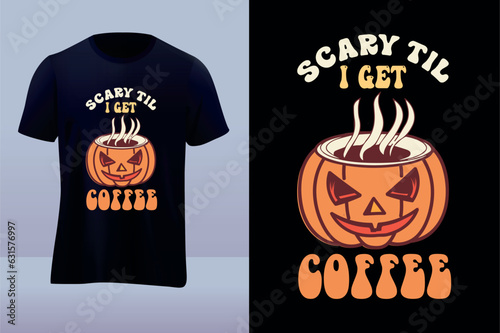 Scary til i get Halloween t shirt design