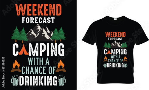 Weekend Forecast Camping With A Chance Of Drinking t shirt, typography, vintage, apparel, eps 10, print, camping t shirt design
