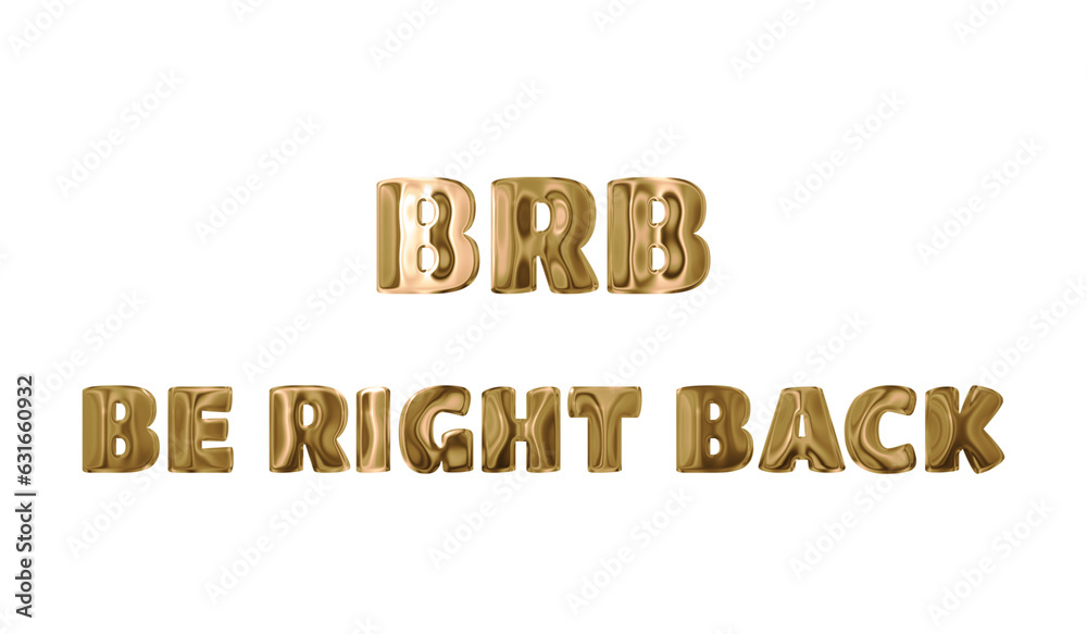 Text BRB BE RIGHT BACK golden 3d digital technology Text BRB BE RIGHT BACK golden 3d digital technology