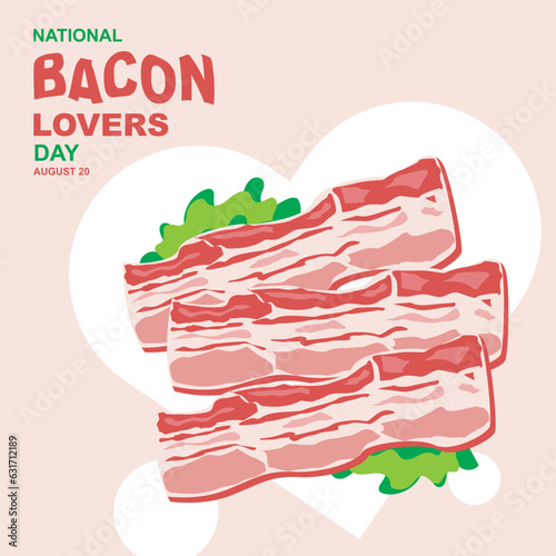National Bacon Lovers Day on august 20. Vector illustration three slice bacon  with vegetable leaves isolated on white color love symbol background and bold text on pink background.
