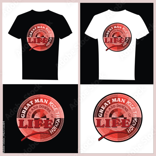 Tshart design. Great man rise through ups and downs of life. vector t shart design. Typography t shart design.