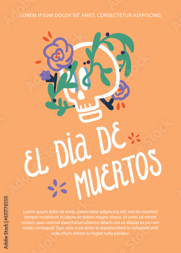 El dia de muertos. Poster template for the feast of the dead with a skull and sprouted vines and flowers. Mexican style, vector simple doodle style.