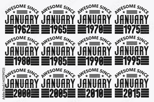 Awesome Since January design set. Birthday quote celebration Typography bundle. 1962, 1965, 1970, 1975, 1980, 1985, 1990, 1995, 2000, 2005, 2010, 2015 Awesome Since January