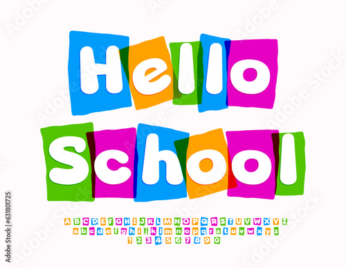 Vector happy Banner Hello School. Playful Bright Font. Colorful Alphabet Letters and Numbers for Kids