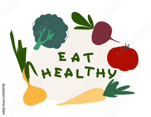 Vector illustration of various vegetables and text “Eat healthy”. Tomato, beetroot, broccoli, onion, carrot in flat cartoon style. Fresh and nutritious local products. Motivational poster.
