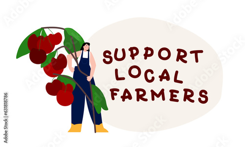 Flat vector illustration of a woman holding huge cherries and text “support local farmers”. Farmer with fresh harvested vegetable. Person harvesting big healthy organic cherry branch from own garden. 