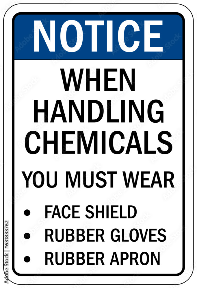 Gloves sign and labels when handling chemicals you must wear face shield, rubber gloves and rubber apron