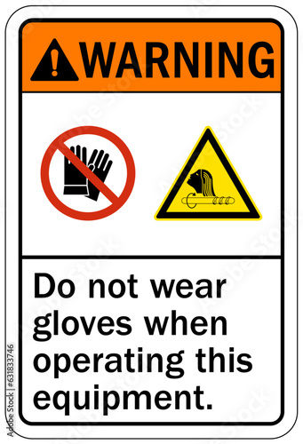 Gloves sign and labels do not wear gloves when operating this equipment