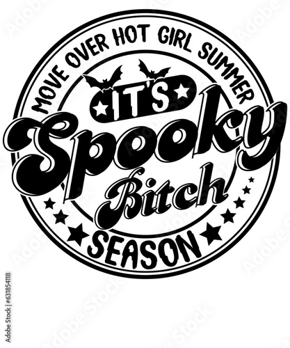 Move Over Hot Girl Summer It's Spooky Bitch Season Funny Halloween T Shirt Design