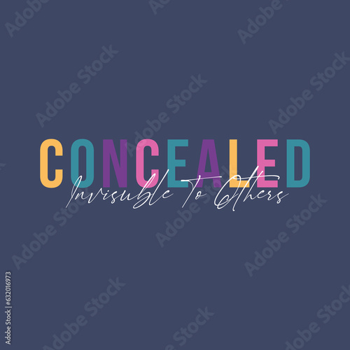 Concealed invisible to others typography slogan for t shirt printing, tee graphic design.  