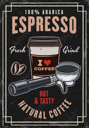 Espresso coffee vintage colored poster with portafilter and cup vector illustration. Layered, separate grunge texture and text