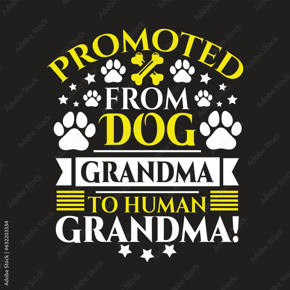 promoted from dog grandma to human grandma - Dog  t shirt design.