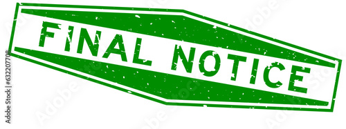Grunge green final notice word hexagon rubber seal stamp on white background